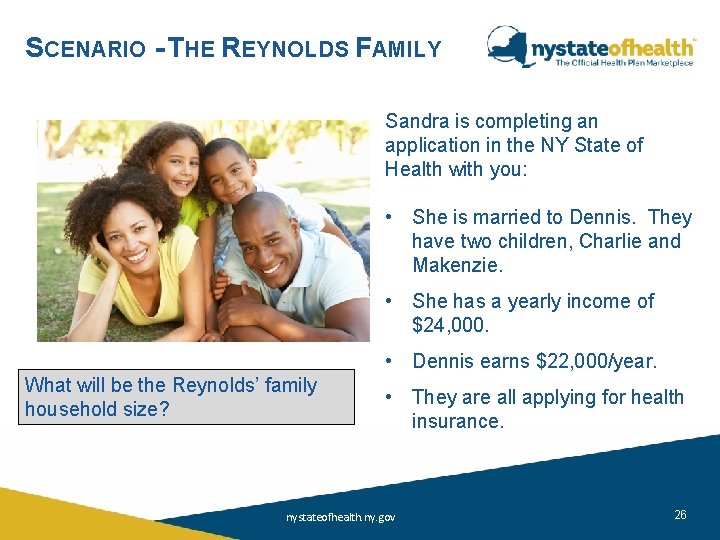 SCENARIO - THE REYNOLDS FAMILY Sandra is completing an application in the NY State