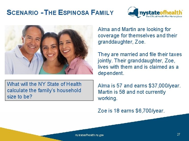 SCENARIO - THE ESPINOSA FAMILY Alma and Martin are looking for coverage for themselves