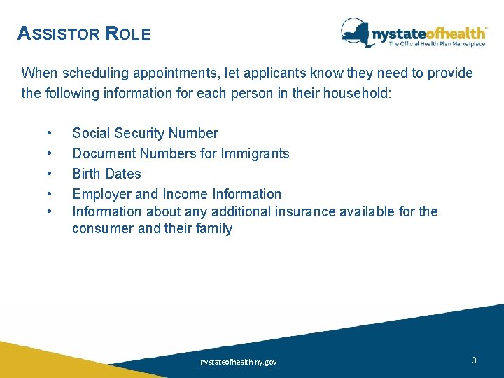 ASSISTOR ROLE When scheduling appointments, let applicants know they need to provide the following