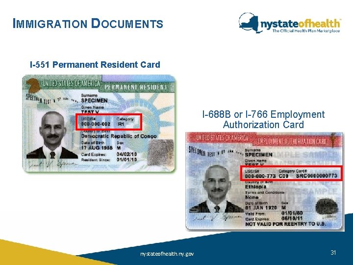 IMMIGRATION DOCUMENTS I-551 Permanent Resident Card I-688 B or I-766 Employment Authorization Card nystateofhealth.