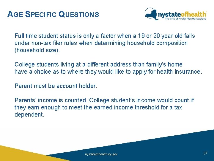 AGE SPECIFIC QUESTIONS Full time student status is only a factor when a 19