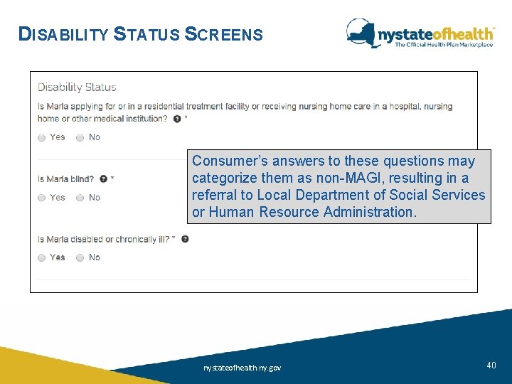 DISABILITY STATUS SCREENS Consumer’s answers to these questions may categorize them as non-MAGI, resulting