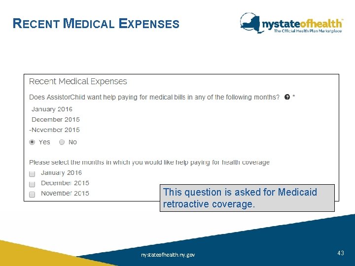 RECENT MEDICAL EXPENSES This question is asked for Medicaid retroactive coverage. nystateofhealth. ny. gov