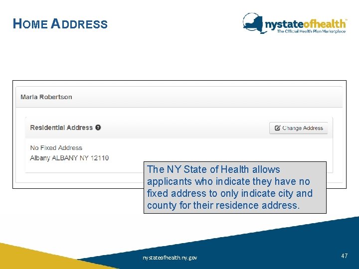 HOME ADDRESS The NY State of Health allows applicants who indicate they have no