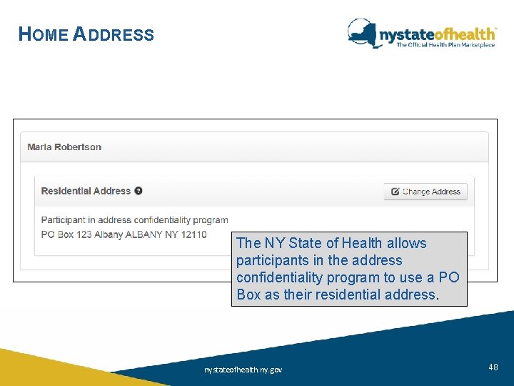 HOME ADDRESS The NY State of Health allows participants in the address confidentiality program