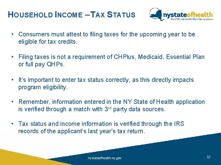 HOUSEHOLD INCOME – TAX STATUS • Consumers must attest to filing taxes for the