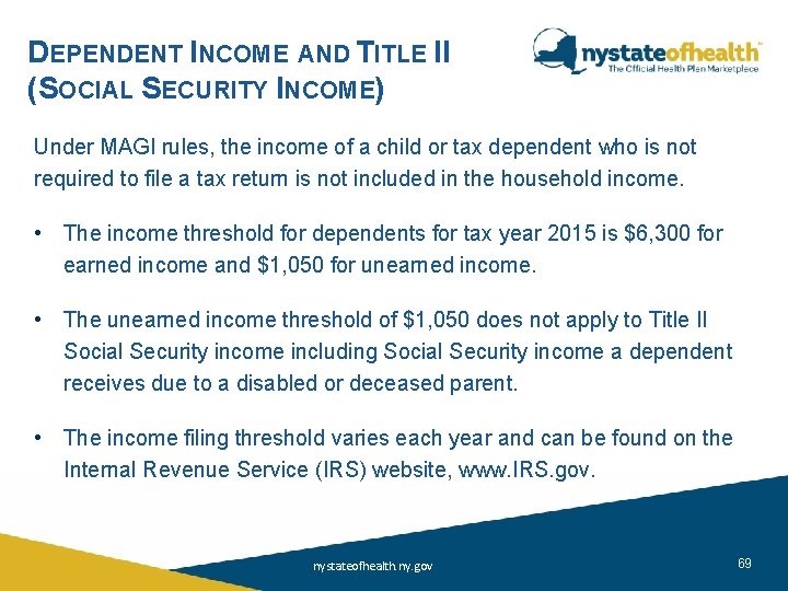 DEPENDENT INCOME AND TITLE II (SOCIAL SECURITY INCOME) Under MAGI rules, the income of