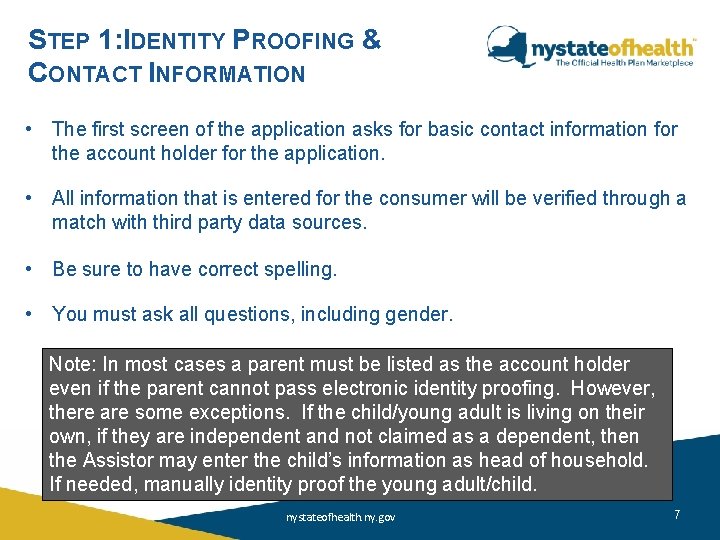 STEP 1: IDENTITY PROOFING & CONTACT INFORMATION • The first screen of the application