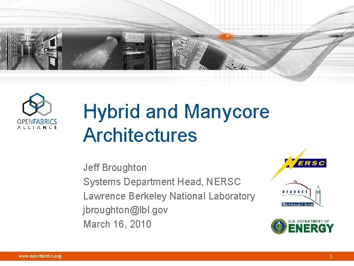 Hybrid and Manycore Architectures Jeff Broughton Systems Department Head, NERSC Lawrence Berkeley National Laboratory