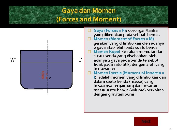 Gaya dan Momen (Forces and Moment) Gaya (Forces = F): dorongan/tarikan yang dikenakan pada