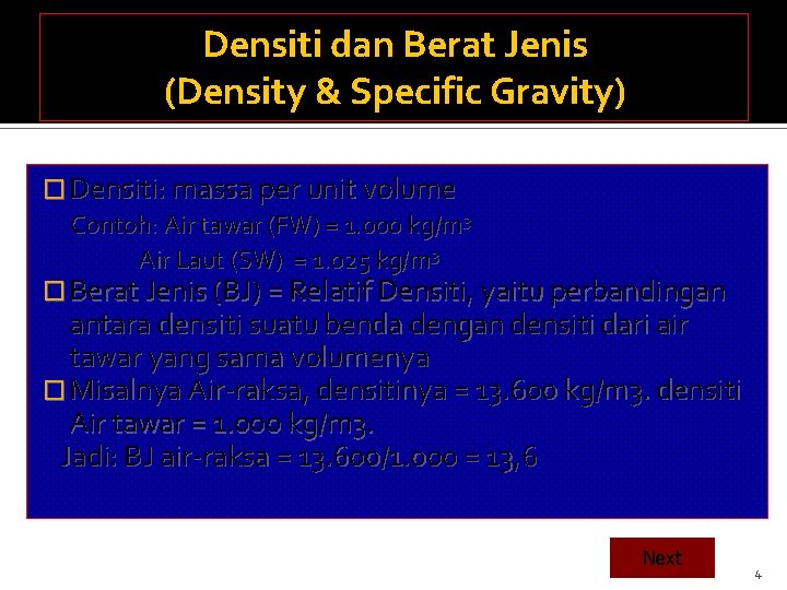 Densiti dan Berat Jenis (Density & Specific Gravity) � Densiti: massa per unit volume