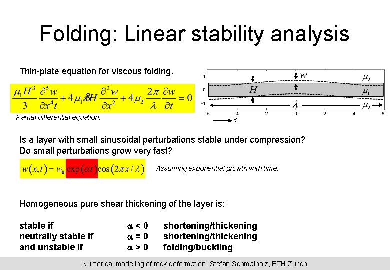 Folding: Linear stability analysis Thin-plate equation for viscous folding. Partial differential equation. x Is