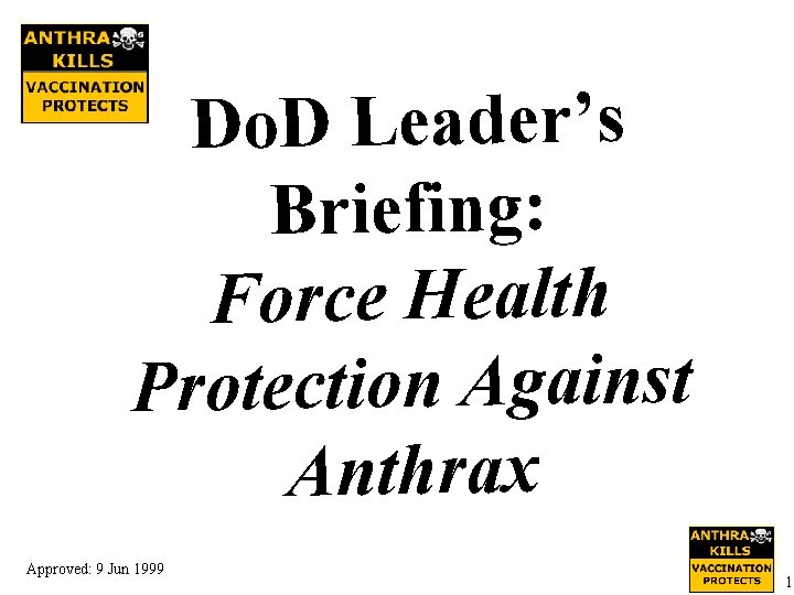 Do. D Leader’s Briefing: Force Health Protection Against Anthrax Approved: 9 Jun 1999 1