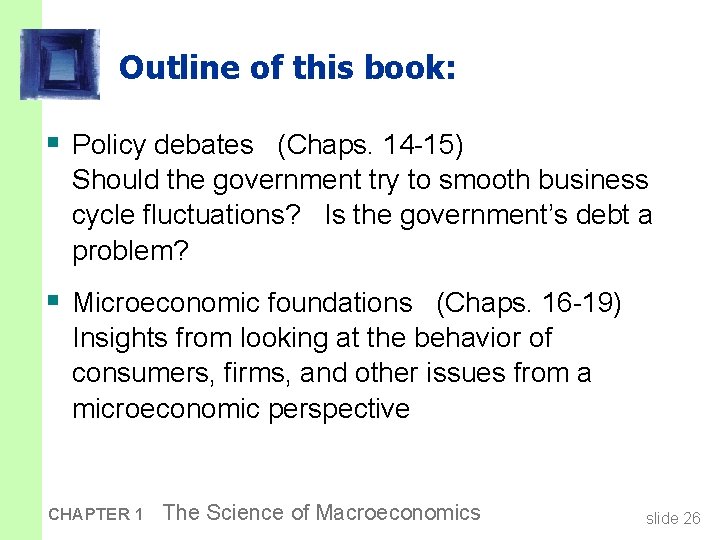 Outline of this book: § Policy debates (Chaps. 14 -15) Should the government try