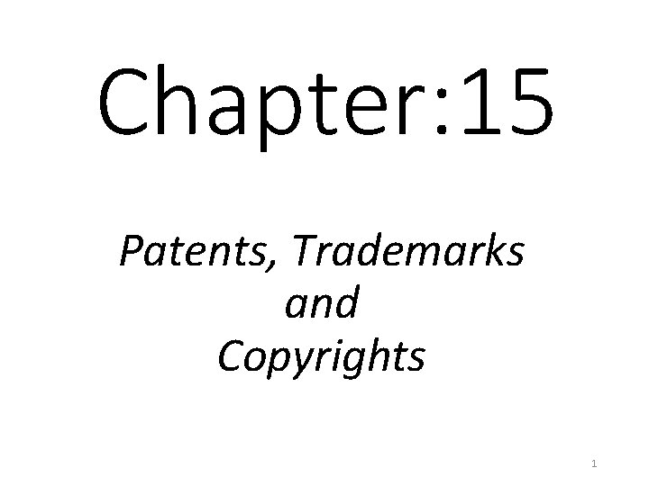 Chapter: 15 Patents, Trademarks and Copyrights 1 