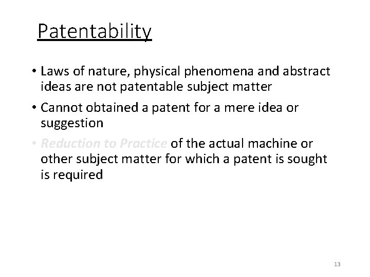 Patentability • Laws of nature, physical phenomena and abstract ideas are not patentable subject
