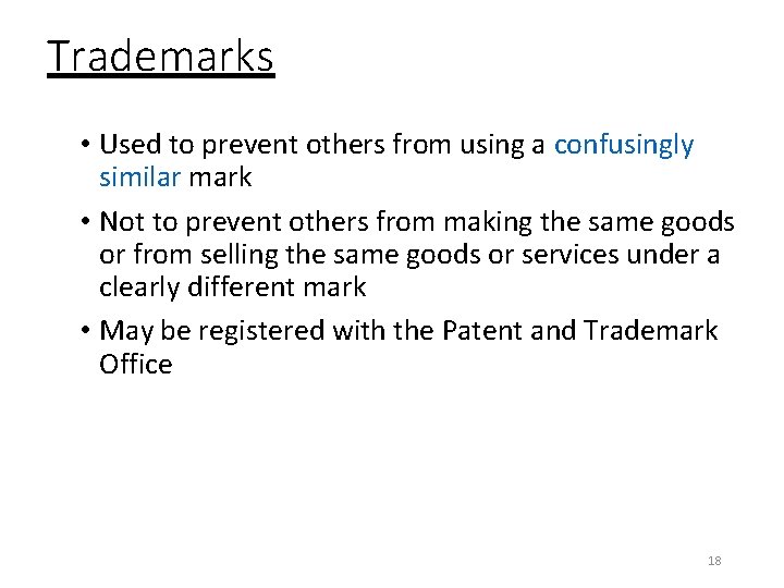 Trademarks • Used to prevent others from using a confusingly similar mark • Not