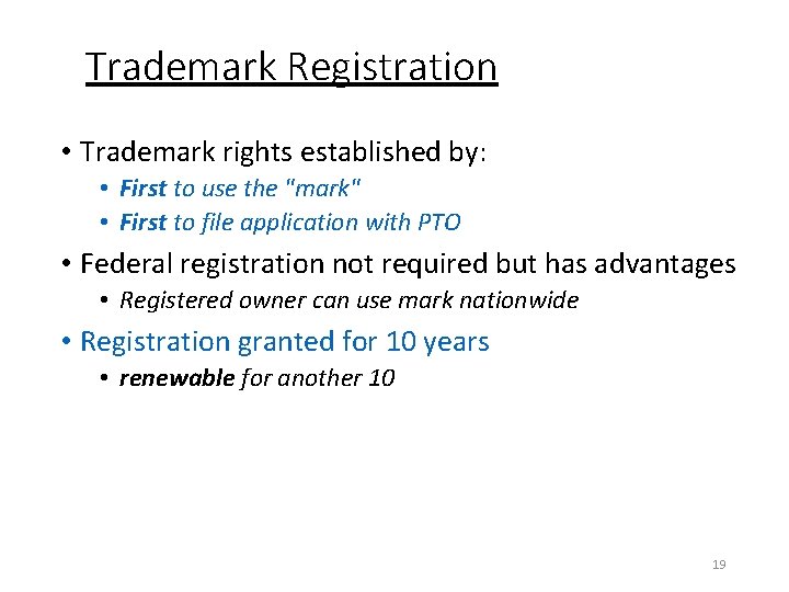 Trademark Registration • Trademark rights established by: • First to use the "mark" •