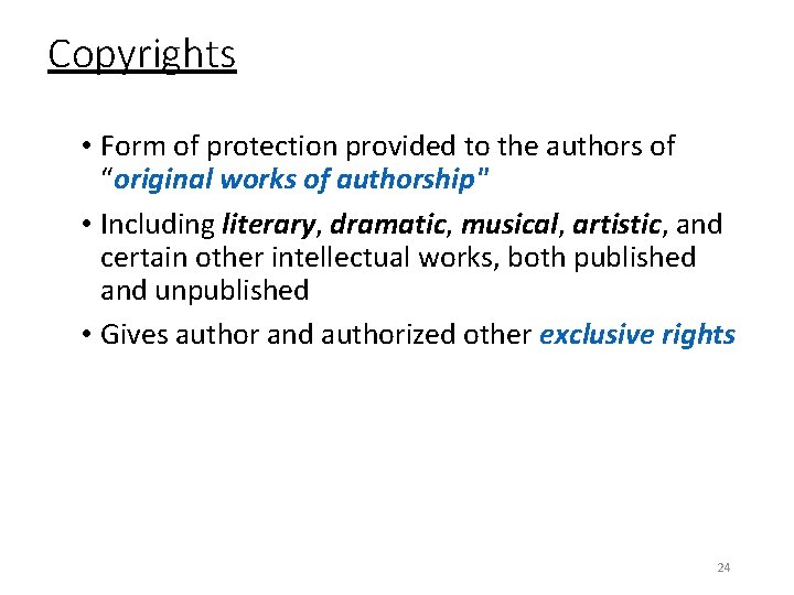 Copyrights • Form of protection provided to the authors of “original works of authorship"