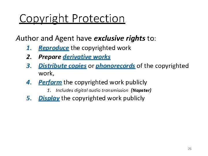 Copyright Protection Author and Agent have exclusive rights to: 1. Reproduce the copyrighted work