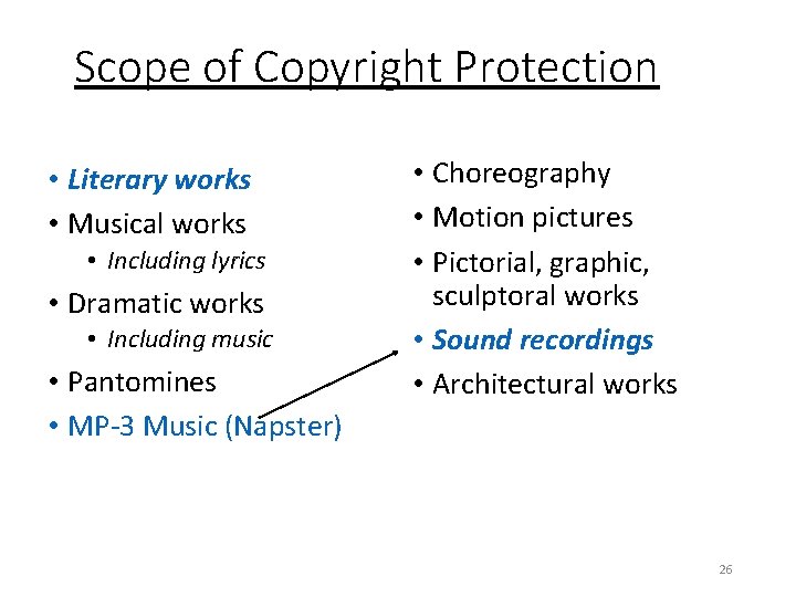Scope of Copyright Protection • Literary works • Musical works • Including lyrics •