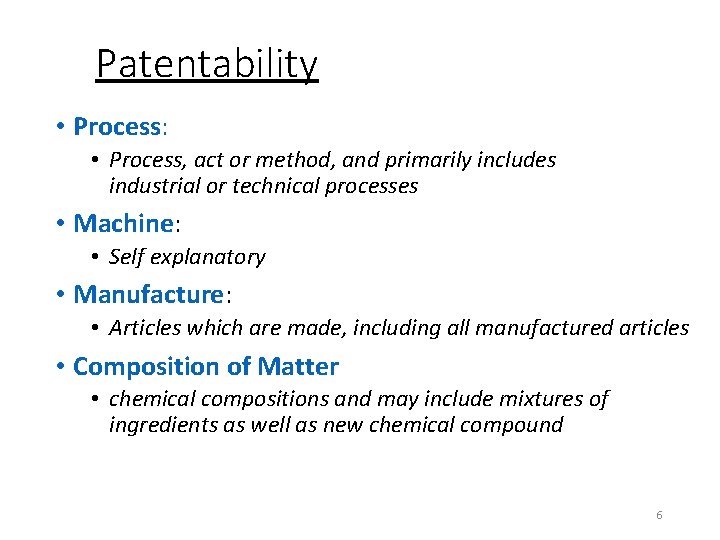 Patentability • Process: • Process, act or method, and primarily includes industrial or technical