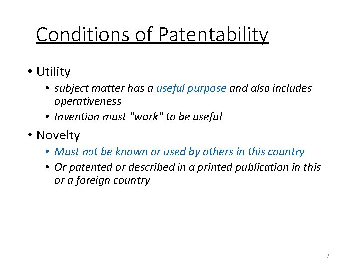 Conditions of Patentability • Utility • subject matter has a useful purpose and also