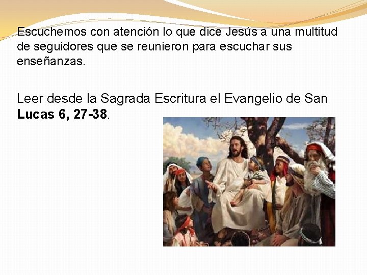 Escuchemos con atención lo que dice Jesús a una multitud de seguidores que se