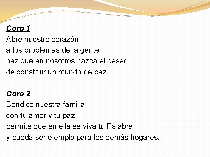 Coro 1 Abre nuestro corazón a los problemas de la gente, haz que en