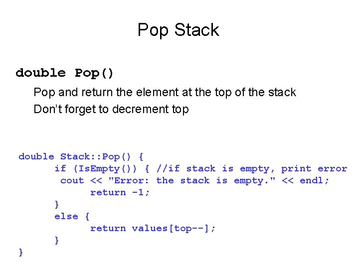 Pop Stack double Pop() Pop and return the element at the top of the Pop Stack double Pop() Pop and return the element at the top of the