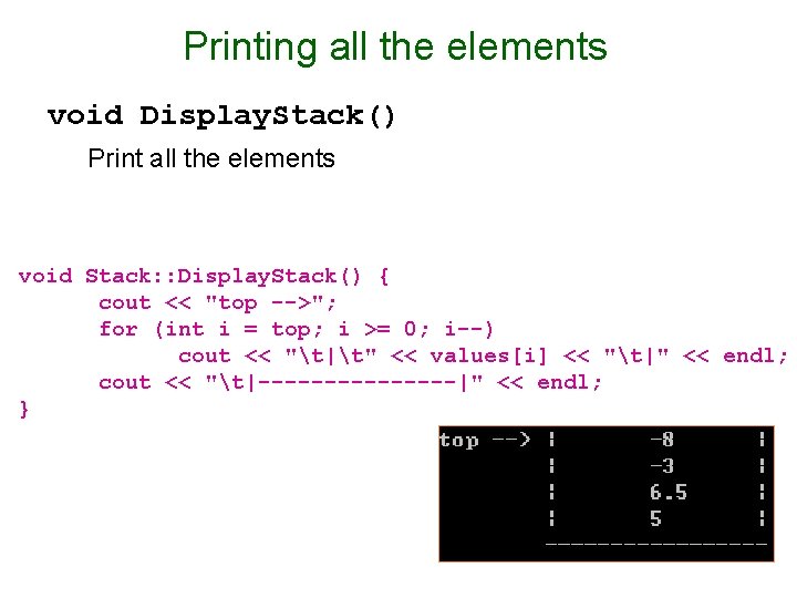 Printing all the elements void Display. Stack() Print all the elements void Stack: : Printing all the elements void Display. Stack() Print all the elements void Stack: :
