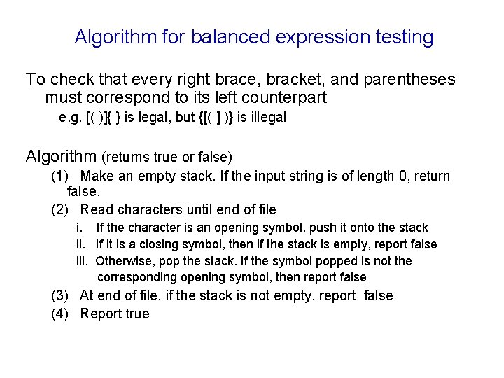 Algorithm for balanced expression testing To check that every right brace, bracket, and parentheses Algorithm for balanced expression testing To check that every right brace, bracket, and parentheses