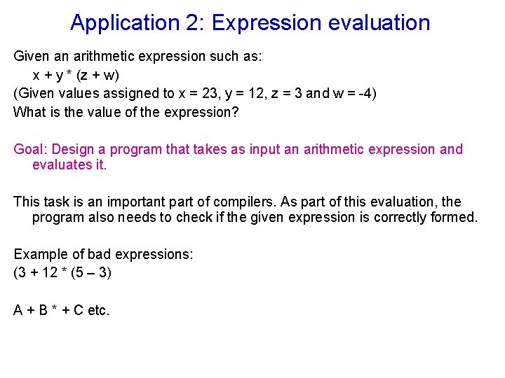 Application 2: Expression evaluation Given an arithmetic expression such as: x + y * Application 2: Expression evaluation Given an arithmetic expression such as: x + y *