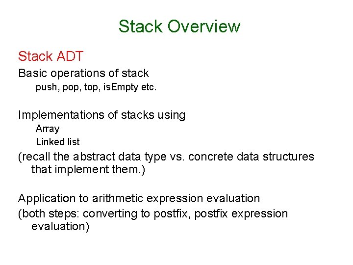 Stack Overview Stack ADT Basic operations of stack push, pop, top, is. Empty etc. Stack Overview Stack ADT Basic operations of stack push, pop, top, is. Empty etc.