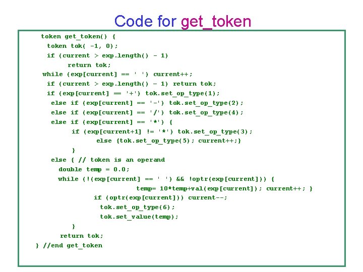 Code for get_token() { token tok( -1, 0); if (current > exp. length() - Code for get_token() { token tok( -1, 0); if (current > exp. length() -
