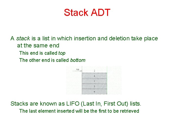 Stack ADT A stack is a list in which insertion and deletion take place Stack ADT A stack is a list in which insertion and deletion take place