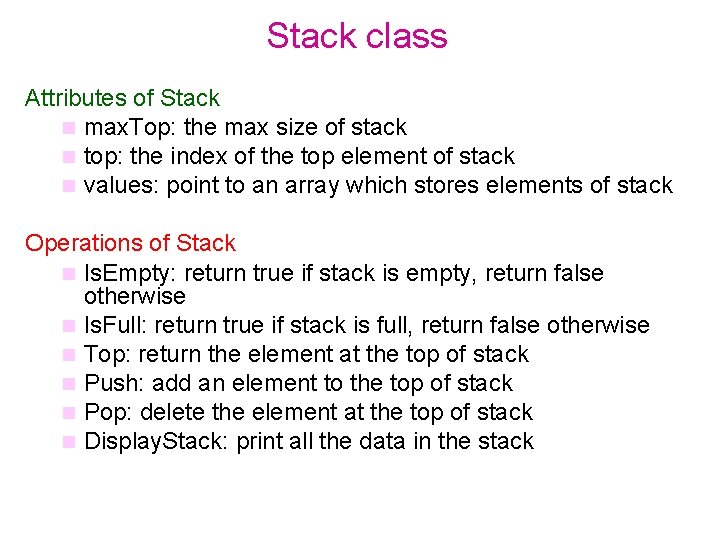 Stack class Attributes of Stack max. Top: the max size of stack top: the Stack class Attributes of Stack max. Top: the max size of stack top: the