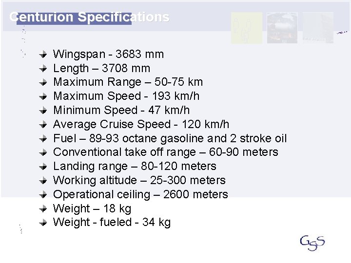 Centurion Specifications Wingspan - 3683 mm Length – 3708 mm Maximum Range – 50