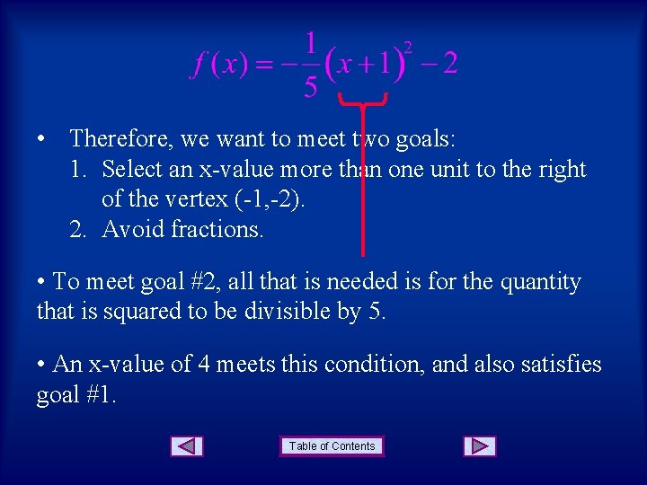  • Therefore, we want to meet two goals: 1. Select an x-value more