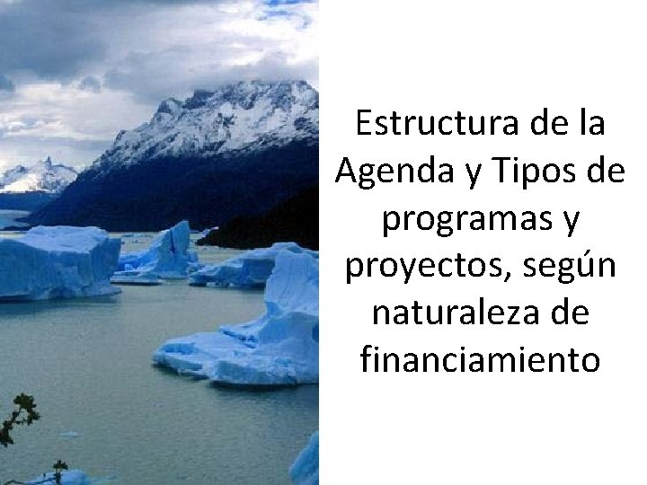 Estructura de la Agenda y Tipos de programas y proyectos, según naturaleza de financiamiento