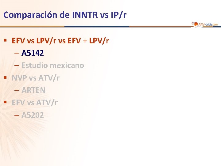 Comparación de INNTR vs IP/r § EFV vs LPV/r vs EFV + LPV/r –