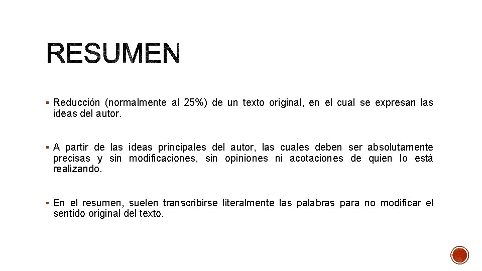 § Reducción (normalmente al 25%) de un texto original, en el cual se expresan