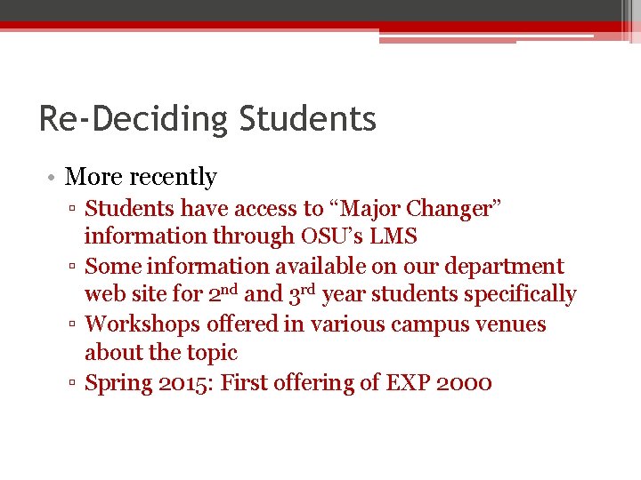 Re-Deciding Students • More recently ▫ Students have access to “Major Changer” information through