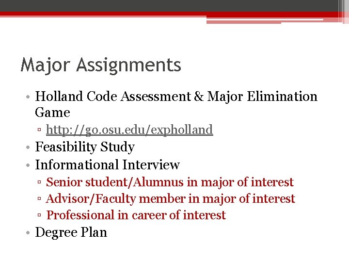 Major Assignments • Holland Code Assessment & Major Elimination Game ▫ http: //go. osu.