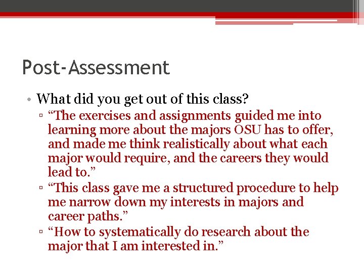 Post-Assessment • What did you get out of this class? ▫ “The exercises and