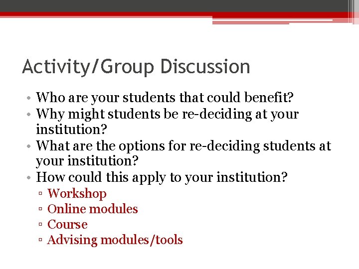 Activity/Group Discussion • Who are your students that could benefit? • Why might students