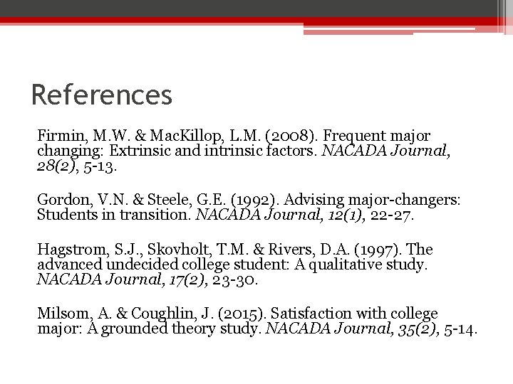References Firmin, M. W. & Mac. Killop, L. M. (2008). Frequent major changing: Extrinsic