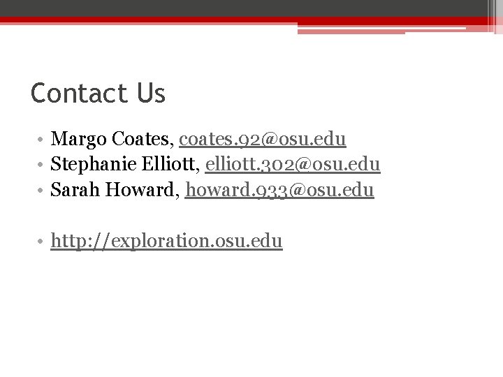 Contact Us • Margo Coates, coates. 92@osu. edu • Stephanie Elliott, elliott. 302@osu. edu