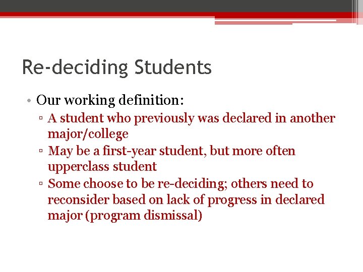 Re-deciding Students • Our working definition: ▫ A student who previously was declared in