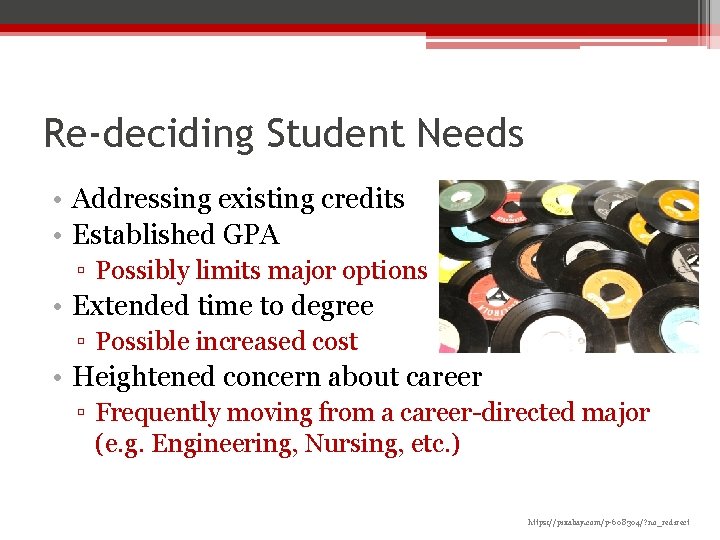 Re-deciding Student Needs • Addressing existing credits • Established GPA ▫ Possibly limits major